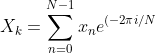 X_k = \sum_{n=0}^{N-1} x_n e^{(-2 \pi i / N) kn} \ \ \ \ \ k = 0, ... ,N-1